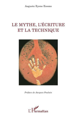 Le mythe, l'écriture et la technique
