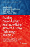 Enabling Person-Centric Healthcare Using Ambient Assistive Technology, Volume 2
