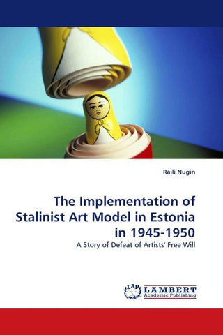 The Implementation of Stalinist Art Model in Estonia in 1945-1950