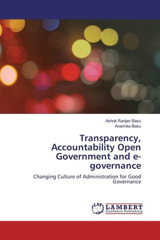 Transparency, Accountability Open Government and e-governance
