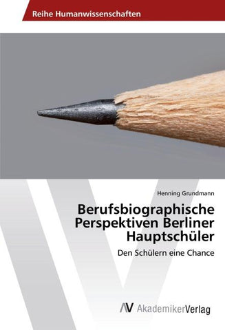 Berufsbiographische Perspektiven Berliner Hauptschüler