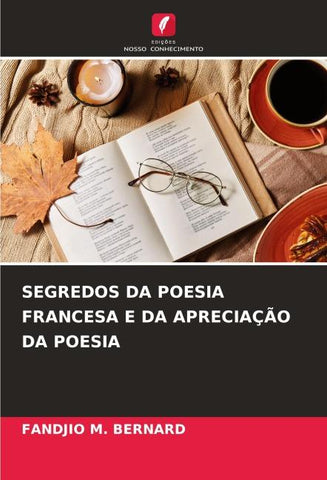 SEGREDOS DA POESIA FRANCESA E DA APRECIAÇÃO DA POESIA