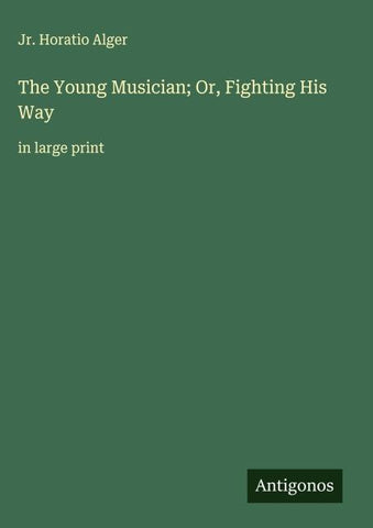 The Young Musician; Or, Fighting His Way