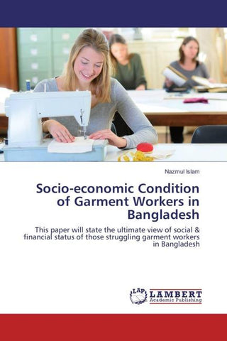 Socio-economic Condition of Garment Workers in Bangladesh