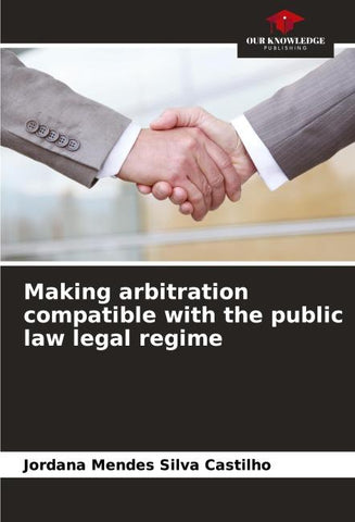 Making arbitration compatible with the public law legal regime
