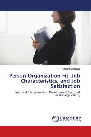Person-Organization Fit, Job Characteristics, and Job Satisfaction
