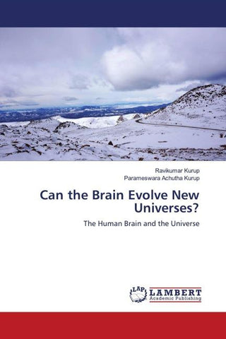 Can the Brain Evolve New Universes?