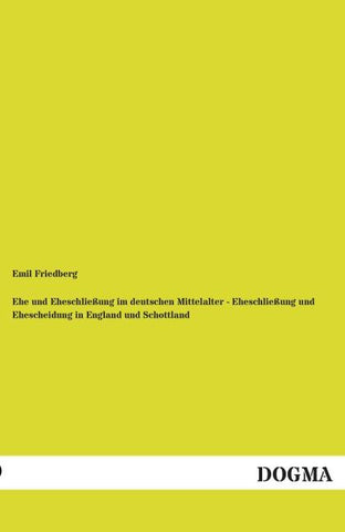 Ehe und Eheschließung im deutschen Mittelalter - Eheschließung und Ehescheidung in England und Schottland