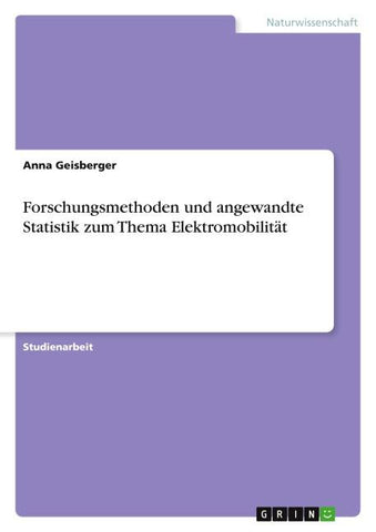Forschungsmethoden und angewandte Statistik zum Thema Elektromobilität