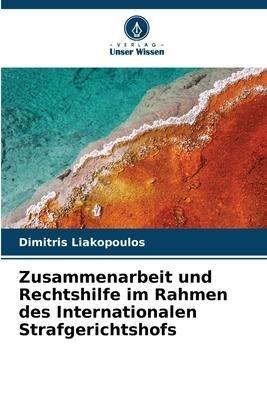 Zusammenarbeit und Rechtshilfe im Rahmen des Internationalen Strafgerichtshofs