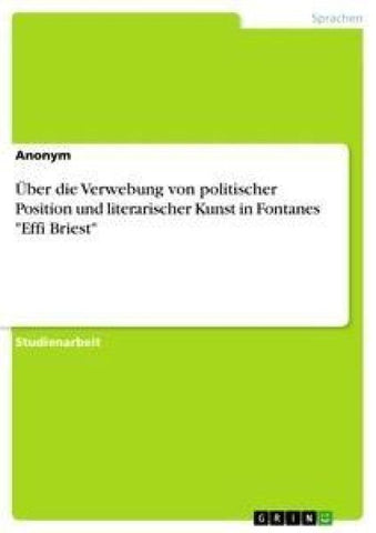 Über die Verwebung von politischer Position und literarischer Kunst in Fontanes "Effi Briest"