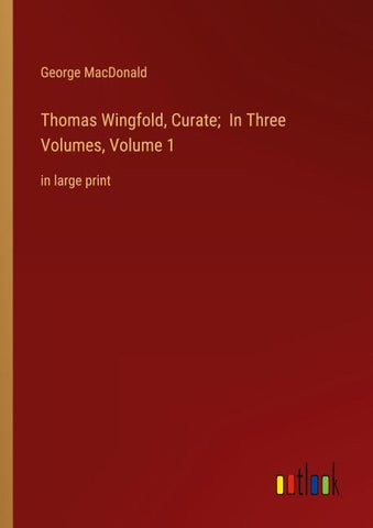 Thomas Wingfold, Curate;  In Three Volumes, Volume 1