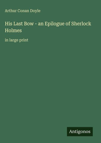 His Last Bow - an Epilogue of Sherlock Holmes