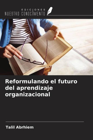 Reformulando el futuro del aprendizaje organizacional