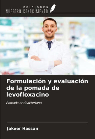 Formulación y evaluación de la pomada de levofloxacino