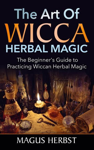 The Art of Wicca Herbal Magic