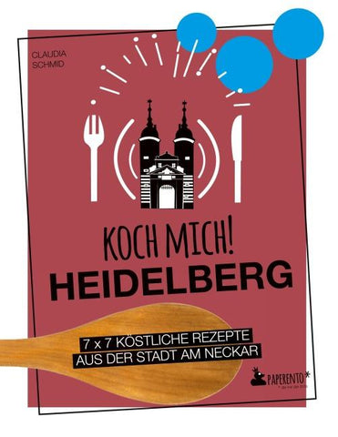 Koch mich! Heidelberg - Das Kochbuch