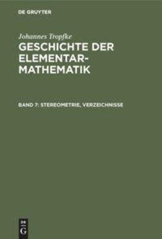Johannes Tropfke: Geschichte der Elementarmathematik / Stereometrie, Verzeichnisse