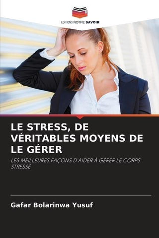 LE STRESS, DE VÉRITABLES MOYENS DE LE GÉRER