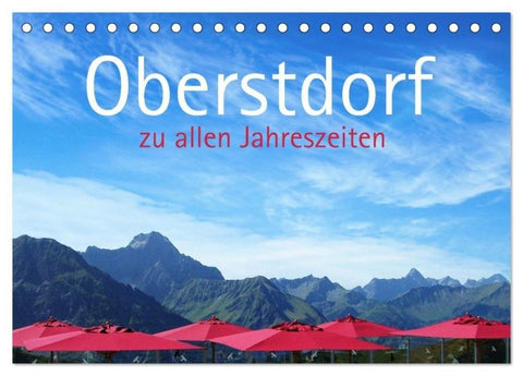 Oberstdorf zu allen Jahreszeiten (Tischkalender 2027 DIN A5 quer), CALVENDO Monatskalender