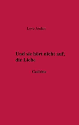 Und sie hörte nicht auf, die Liebe