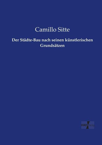 Der Städte-Bau nach seinen künstlerischen Grundsätzen