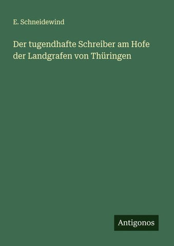 Der tugendhafte Schreiber am Hofe der Landgrafen von Thüringen