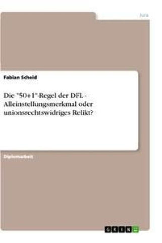 Die "50+1"-Regel der DFL - Alleinstellungsmerkmal oder unionsrechtswidriges Relikt?