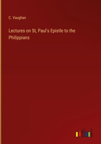 Lectures on St, Paul's Epistle to the Philippians