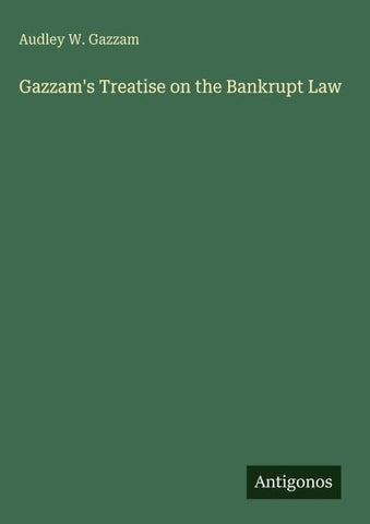Gazzam's Treatise on the Bankrupt Law