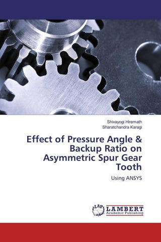 Effect of Pressure Angle & Backup Ratio on Asymmetric Spur Gear Tooth