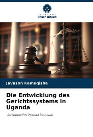 Die Entwicklung des Gerichtssystems in Uganda