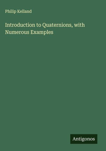 Introduction to Quaternions, with Numerous Examples