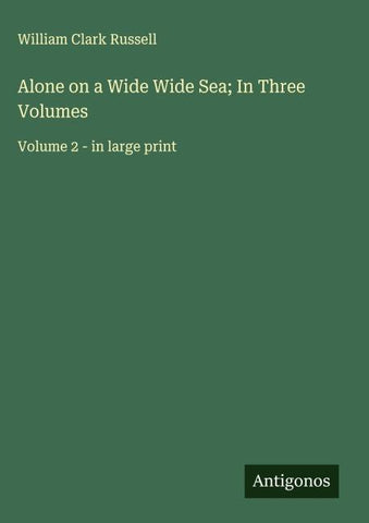 Alone on a Wide Wide Sea; In Three Volumes