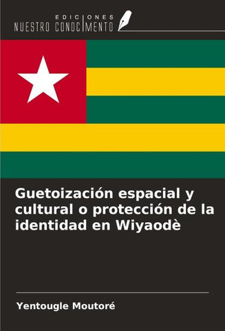 Guetoización espacial y cultural o protección de la identidad en Wiyaodè