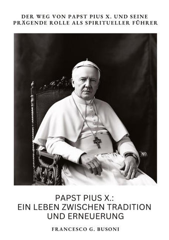 Papst Pius X.:  Ein Leben zwischen  Tradition und Erneuerung