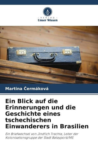 Ein Blick auf die Erinnerungen und die Geschichte eines tschechischen Einwanderers in Brasilien