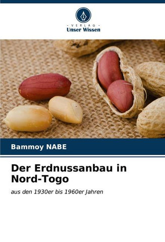 Der Erdnussanbau in Nord-Togo