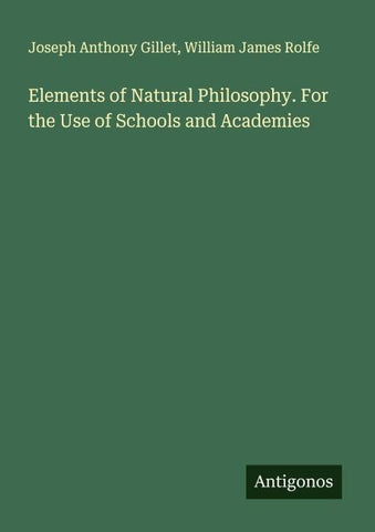 Elements of Natural Philosophy. For the Use of Schools and Academies