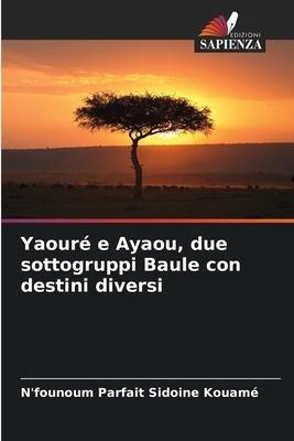 Yaouré e Ayaou, due sottogruppi Baule con destini diversi