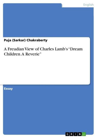 A Freudian View of Charles Lamb's "Dream Children. A Reverie"