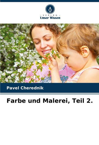 Farbe und Malerei, Teil 2.