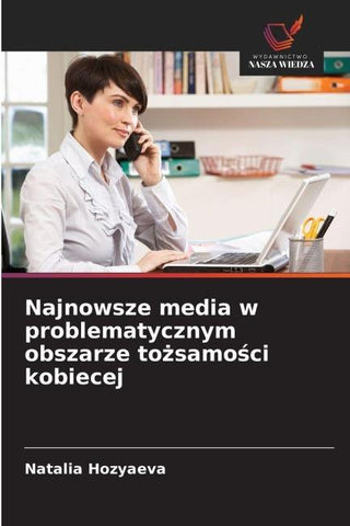 Najnowsze media w problematycznym obszarze to¿samo¿ci kobiecej