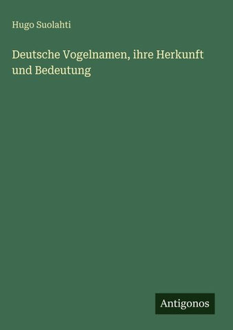Deutsche Vogelnamen, ihre Herkunft und Bedeutung