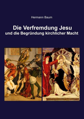 Die Verfremdung Jesu und die Begründung kirchlicher Macht