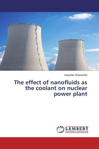 The effect of nanofluids as the coolant on nuclear power plant