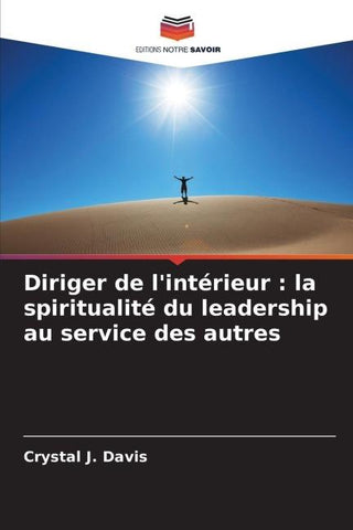 Diriger de l'intérieur : la spiritualité du leadership au service des autres