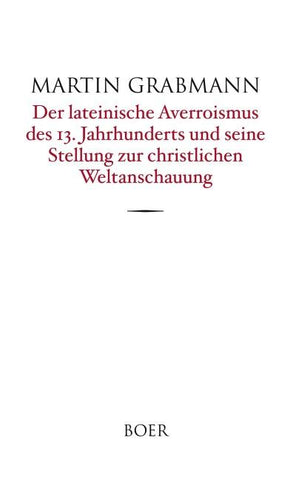 Der lateinische Averroismus des 13. Jahrhunderts und seine Stellung zur christlichen Weltanschauung