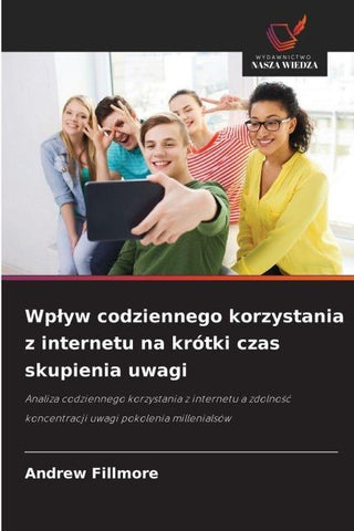Wp¿yw codziennego korzystania z internetu na krótki czas skupienia uwagi