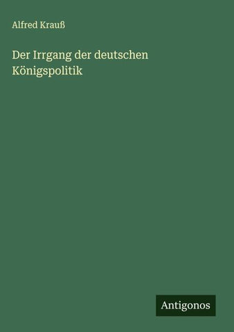 Der Irrgang der deutschen Königspolitik